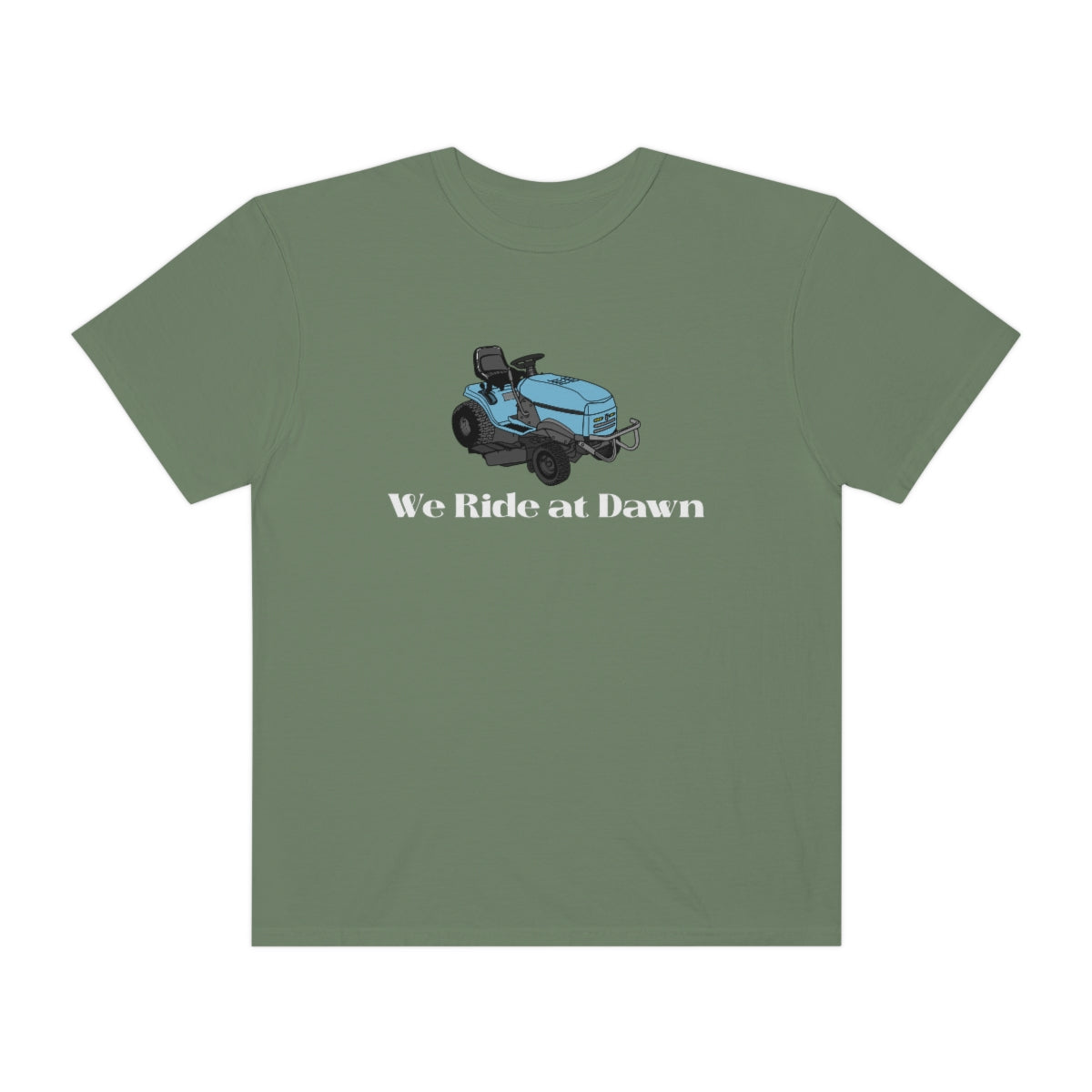 We Ride at Dawn Lawnmower Comfort Colors T-shirt