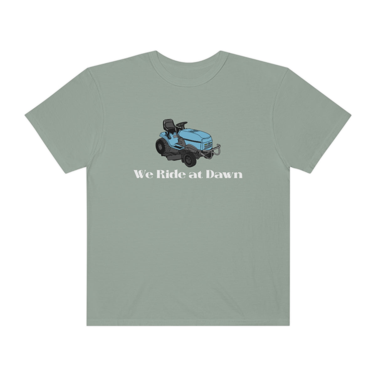 We Ride at Dawn Lawnmower Comfort Colors T-shirt