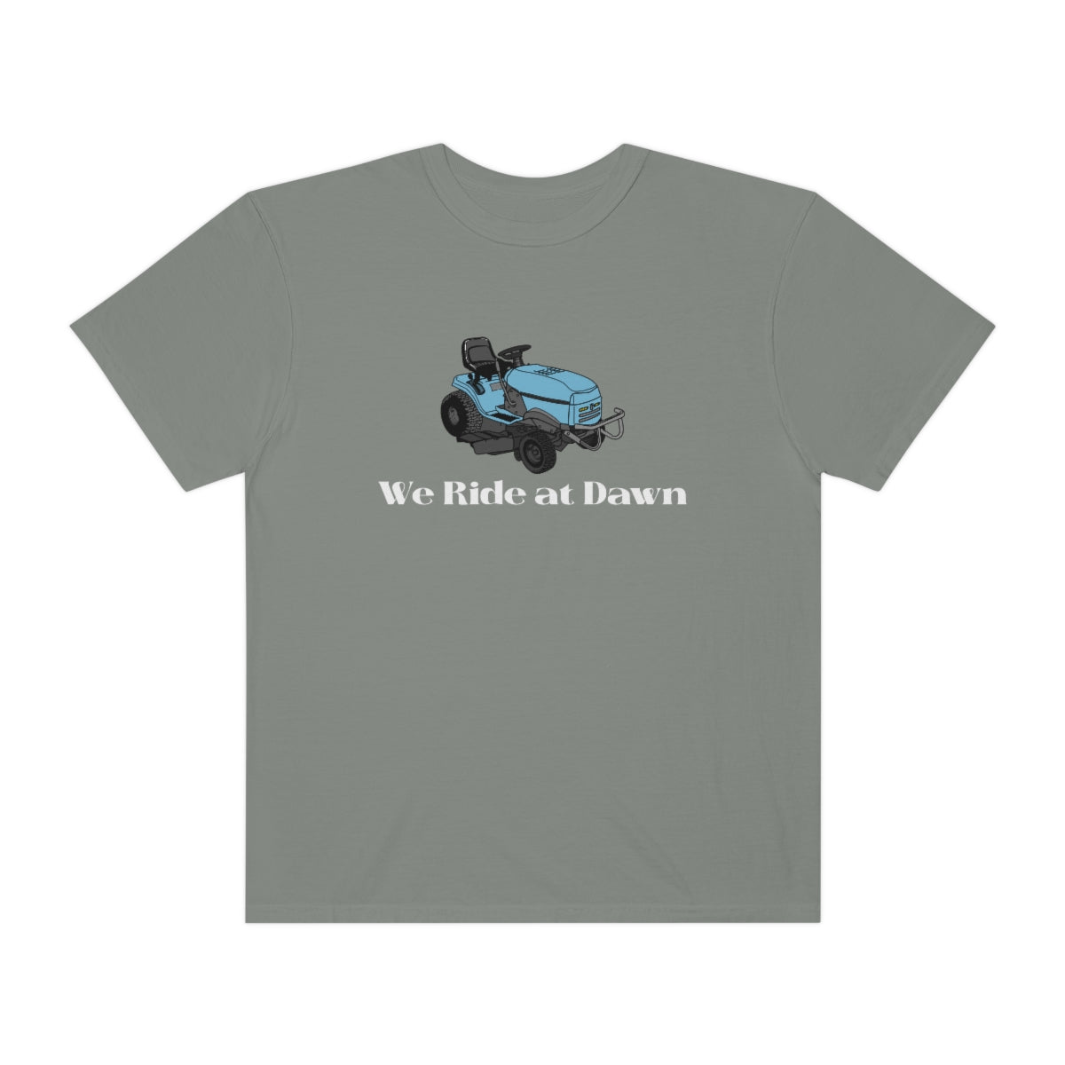 We Ride at Dawn Lawnmower Comfort Colors T-shirt