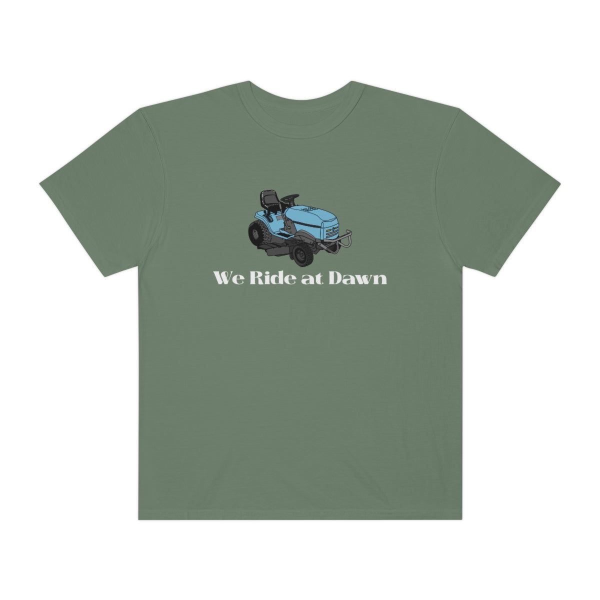 We Ride at Dawn Lawnmower Comfort Colors T-shirt