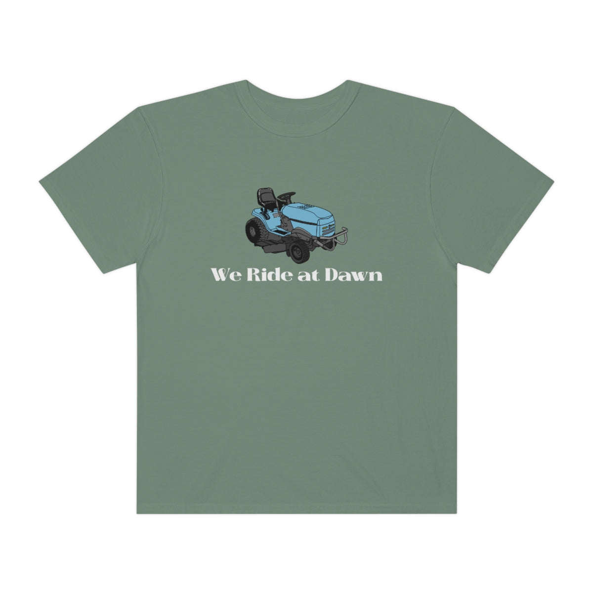 We Ride at Dawn Lawnmower Comfort Colors T-shirt